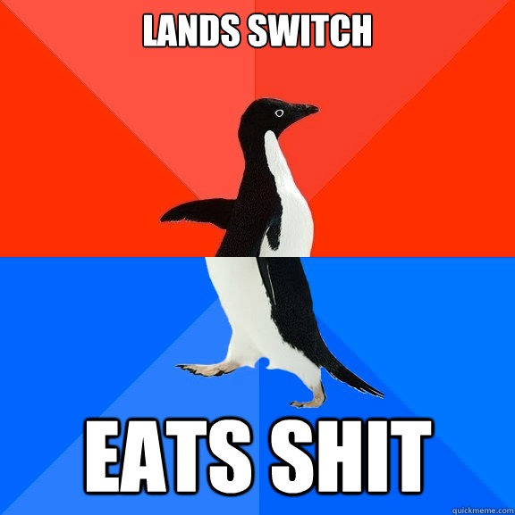 Lands Switch Eats shit  Socially Awesome Awkward Penguin