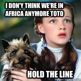 I don'y think we're in africa anymore toto hold the line - I don'y think we're in africa anymore toto hold the line  Toto song dog