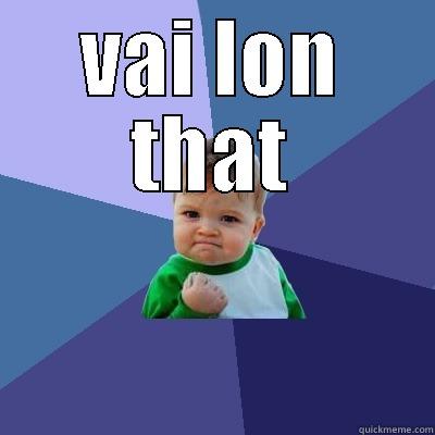 VAI LON THAT  Success Kid