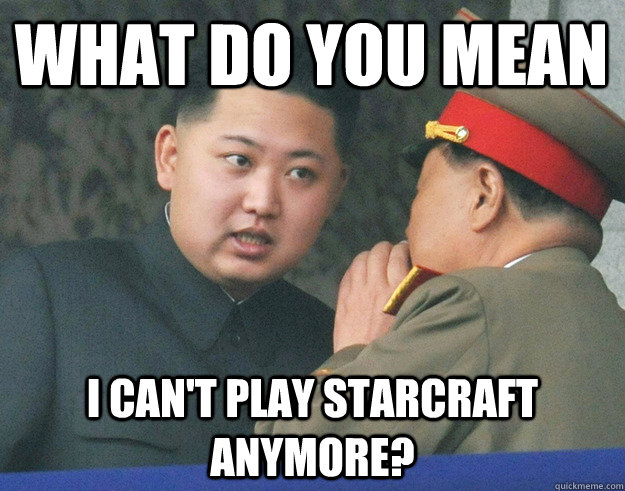 What do you mean I can't play starcraft anymore?  Hungry Kim Jong Un