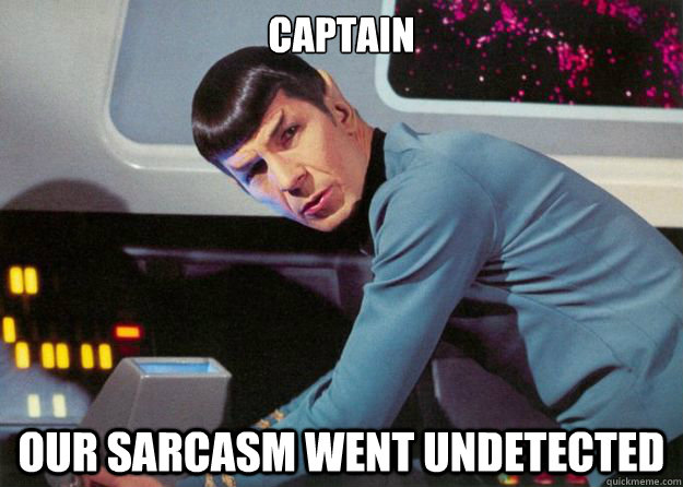 captain our sarcasm went undetected  