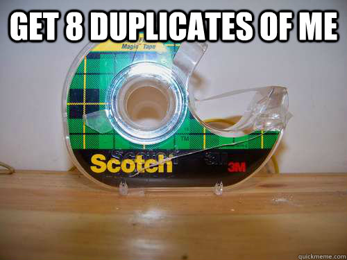 get 8 duplicates of me   scotch tape