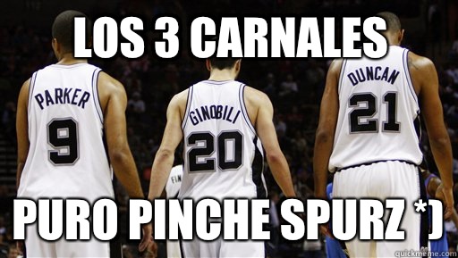 Los 3 Carnales Puro Pinche Spurz *)  Spurs Meme