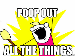 all the things poop out  All The Thigns