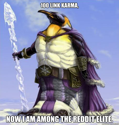 100 link karma, now I am among the reddit elite.  Social Victory Penguin