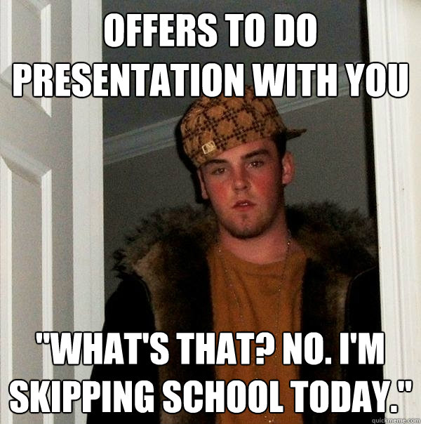 Offers to do presentation with you 
