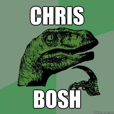 CHRIS BOSH  Catdog Philosoraptor