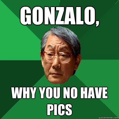 gonzalo, why you no have pics  High Expectations Asian Father