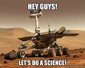 Hey Guys! Let's do A Science! - Hey Guys! Let's do A Science!  Mars Rover