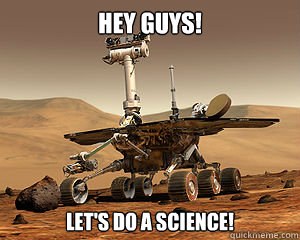 Hey Guys! Let's do A Science!  Mars Rover