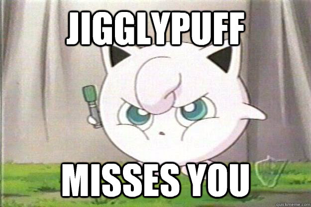 Jigglypuff Misses You  Angry Jigglypuff