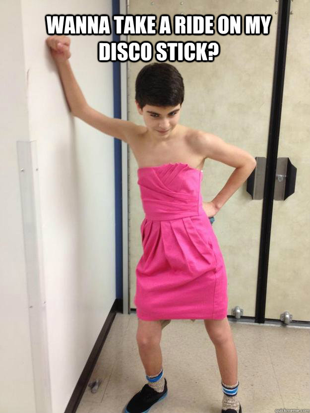 Wanna take a ride on my disco stick? - Wanna take a ride on my disco stick?  Seductive 6th grader