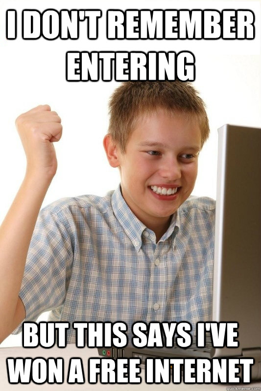 I don't remember entering But This says I've won a free internet  1st Day Internet Kid