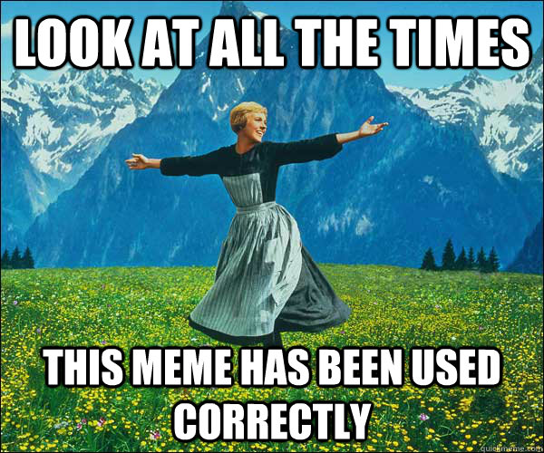 Look at all the times this meme has been used correctly  Look At All The Fucks I Give