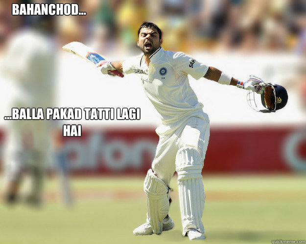 ...balla pakad tatti lagi hai Bahanchod...  - ...balla pakad tatti lagi hai Bahanchod...   Kohliveri