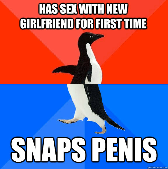 Has sex with new girlfriend for first time snaps penis  Socially Awesome Awkward Penguin