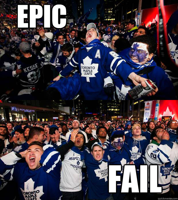 EPIC FAIL  LEAFS EPIC FAIL