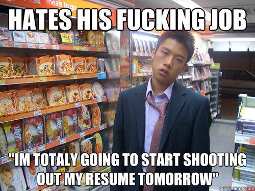 Hates his fucking job 