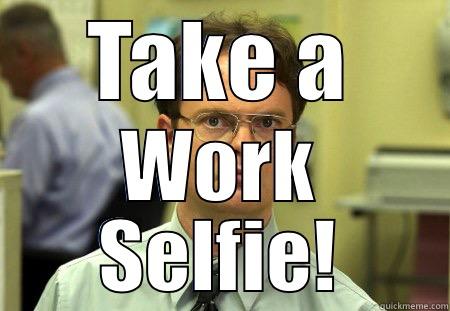 TAKE A WORK SELFIE! Schrute