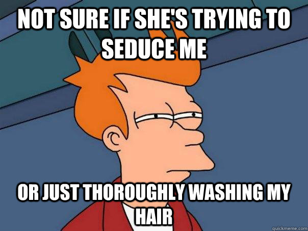 Not sure if she's trying to seduce me or just thoroughly washing my hair  Futurama Fry