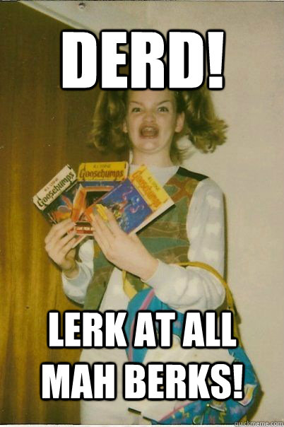 DerD! Lerk at all mah BERKS!  BERKS