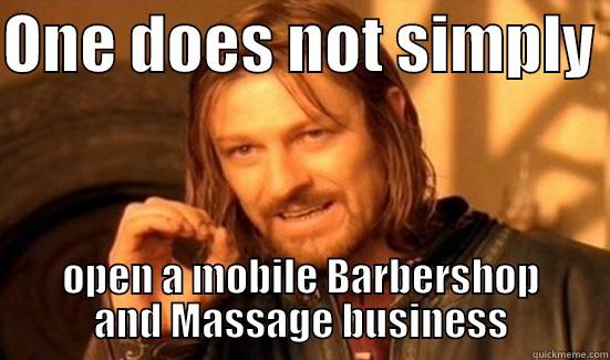 ONE DOES NOT SIMPLY  OPEN A MOBILE BARBERSHOP AND MASSAGE BUSINESS Boromir