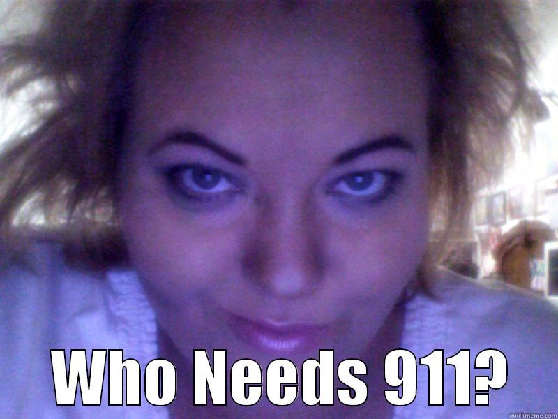   WHO NEEDS 911? Misc