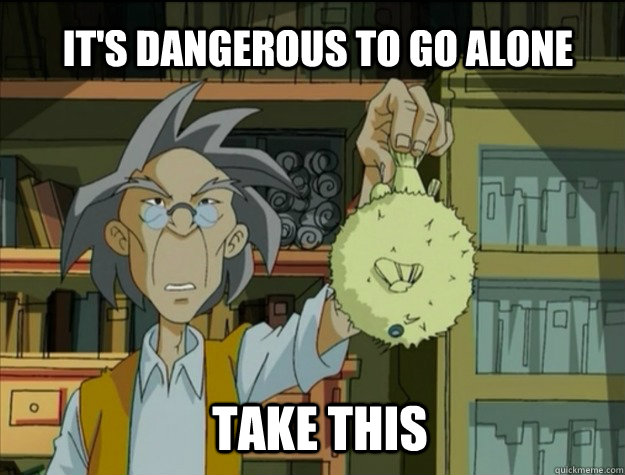 It's dangerous to go alone Take this - It's dangerous to go alone Take this  Jackie Chan Adventures