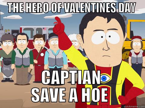 THE HERO OF VALENTINES DAY CAPTIAN SAVE A HOE  Captain Hindsight