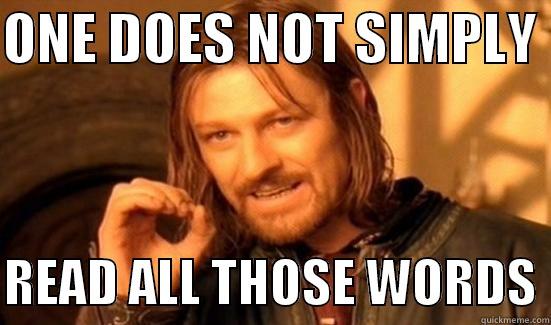 ONE DOES NOT SIMPLY   READ ALL THOSE WORDS Boromir