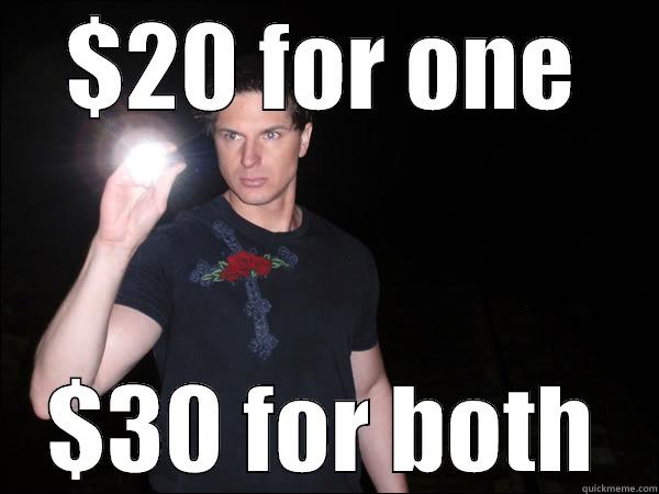 $20 FOR ONE $30 FOR BOTH Misc