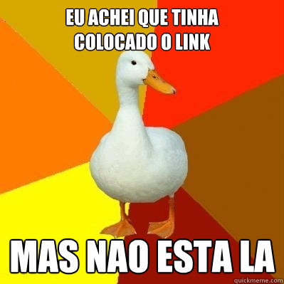 Eu achei que tinha 
colocado o link mas nao esta la  Tech Impaired Duck