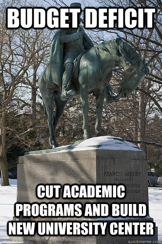 budget deficit cut academic programs and build new university center  Drew University Meme