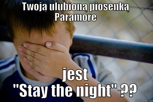 TWOJĄ ULUBIONĄ PIOSENKĄ PARAMORE JEST 