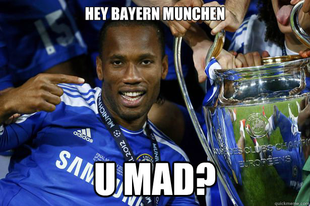 Hey Bayern Munchen u mad? - Hey Bayern Munchen u mad?  Funny drogba