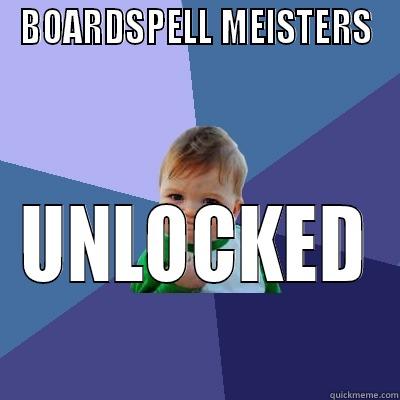 BOARDSPELL MEISTERS UNLOCKED Success Kid