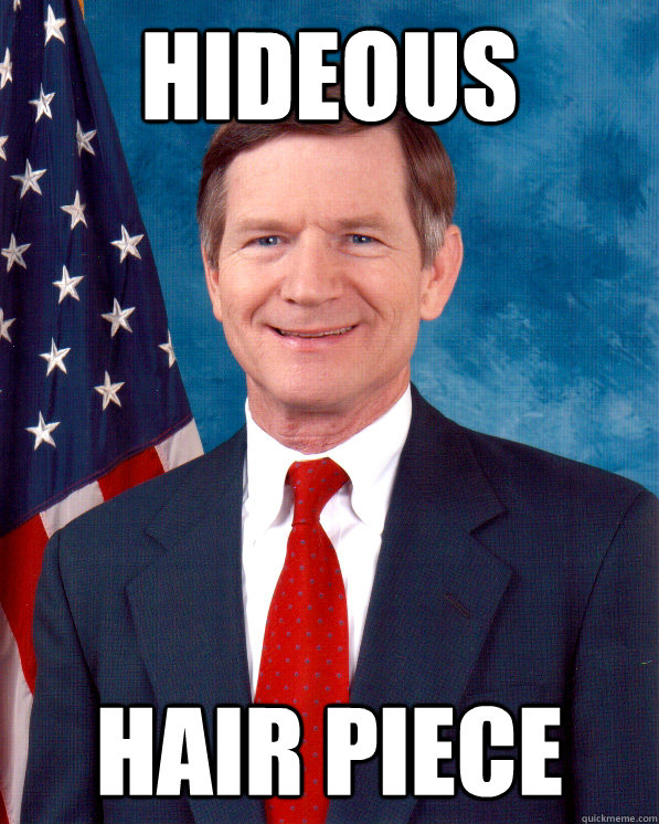 Hideous Hair piece  Scumbag Lamar Smith