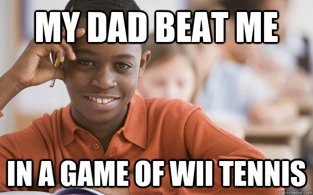 My dad beat me in a game of wii tennis - My dad beat me in a game of wii tennis  Misc