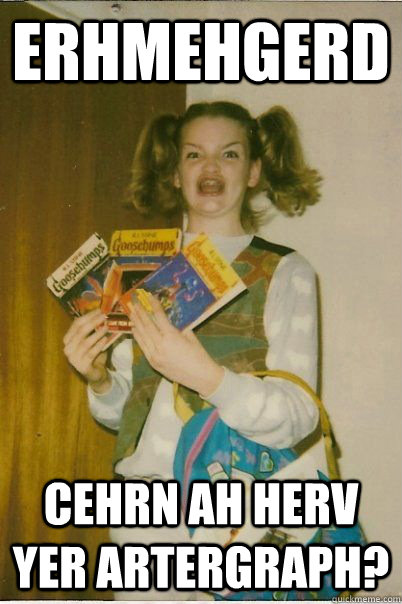 erhmehgerd cehrn ah herv yer artergraph?  BERKS