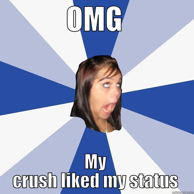 OMG MY CRUSH LIKED MY STATUS Annoying Facebook Girl