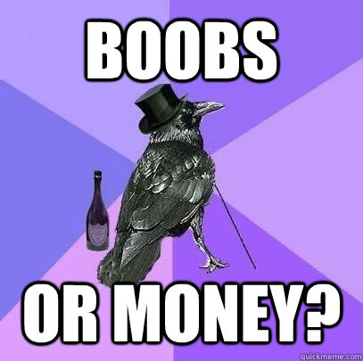 boobs or money?  Rich Raven