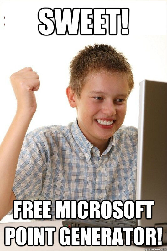 SWEET! free microsoft point generator!  1st Day Internet Kid