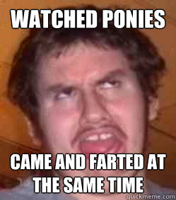 Watched ponies Came and farted at the same time  Pony Fart-Cum