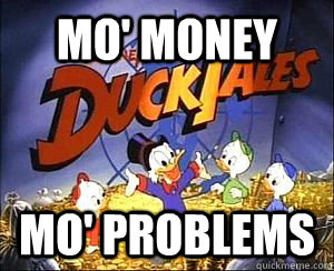 mo' money mo' problems - mo' money mo' problems  DuckTales