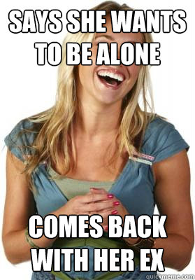 says she wants to be alone comes back with her ex  Friend Zone Fiona