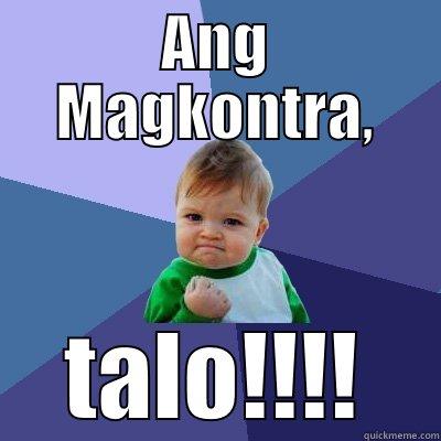 ANG MAGKONTRA, TALO!!!! Success Kid