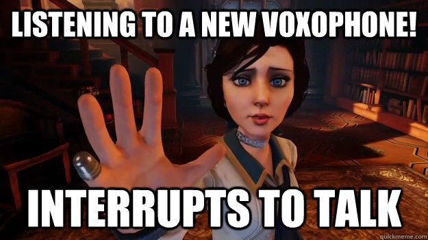 Listening to a new voxophone! Interrupts to talk  Bioshock Infinite