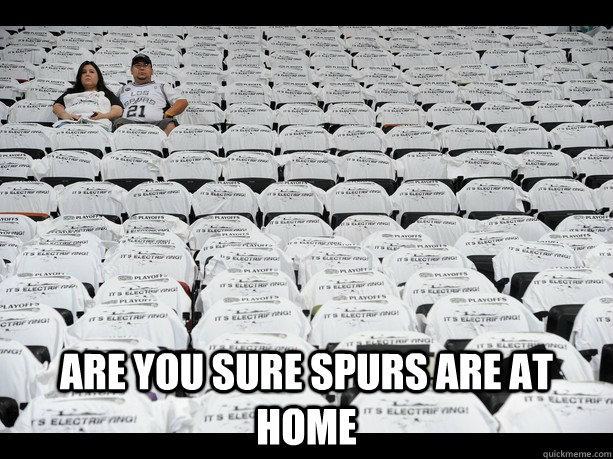  are you sure spurs are at home  spurs funny