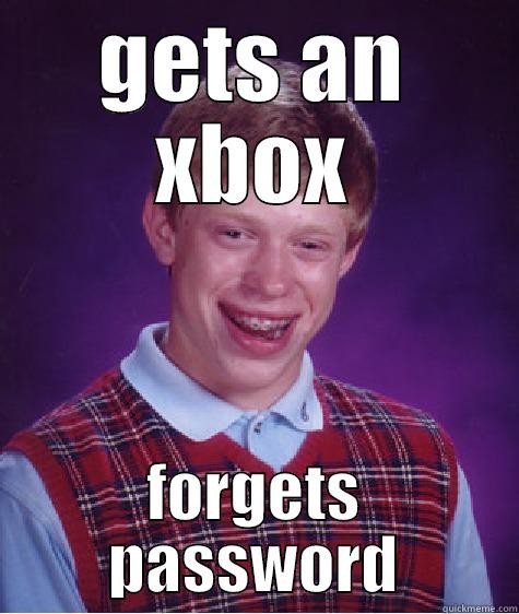 GETS AN XBOX FORGETS PASSWORD Bad Luck Brian