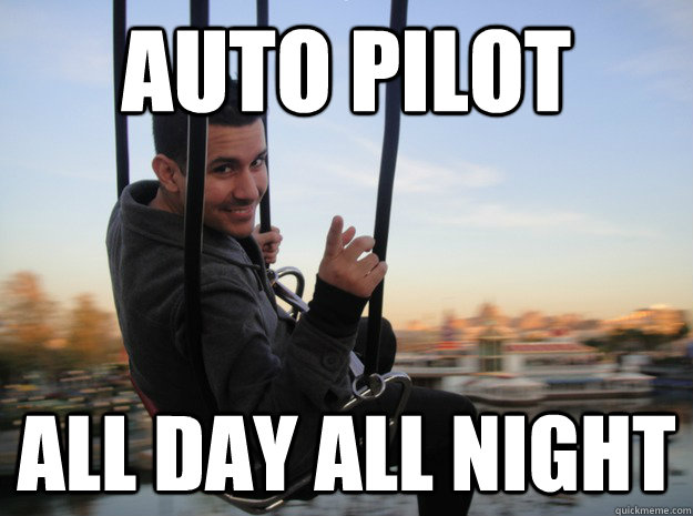 Auto Pilot All Day All Night - Auto Pilot All Day All Night  Scumbag Airline Pilot